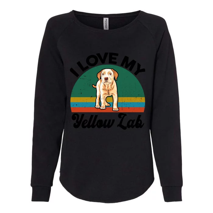 Funny I Love My Yellow Lab Labrador Retriever Mom Dad Lover Gift Womens California Wash Sweatshirt