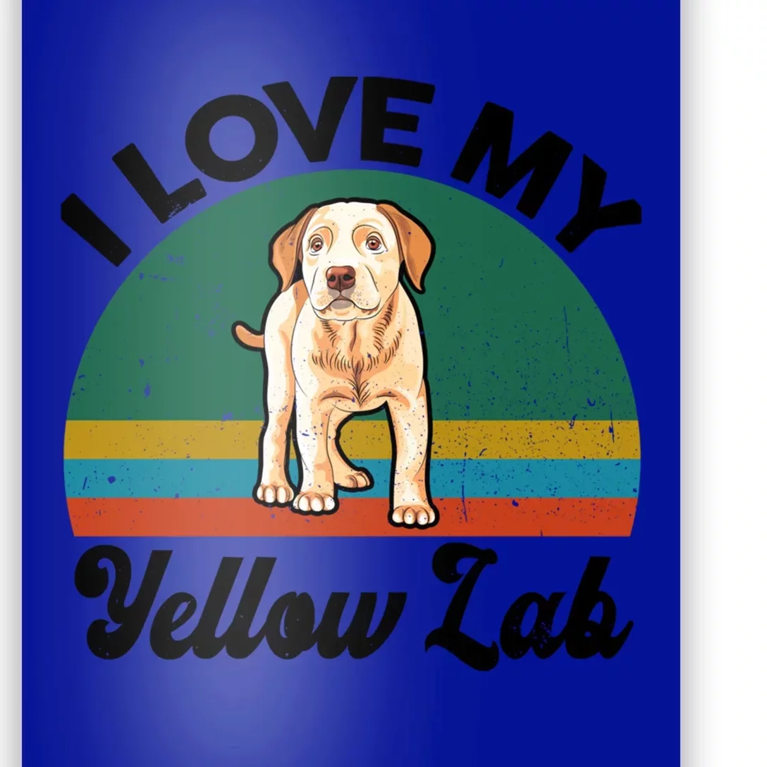 Funny I Love My Yellow Lab Labrador Retriever Mom Dad Lover Gift Poster