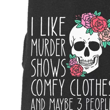 Funny I like murder shows comfy clothes and maybe 3 people Doggie 3-End Fleece Hoodie