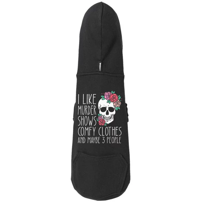 Funny I like murder shows comfy clothes and maybe 3 people Doggie 3-End Fleece Hoodie