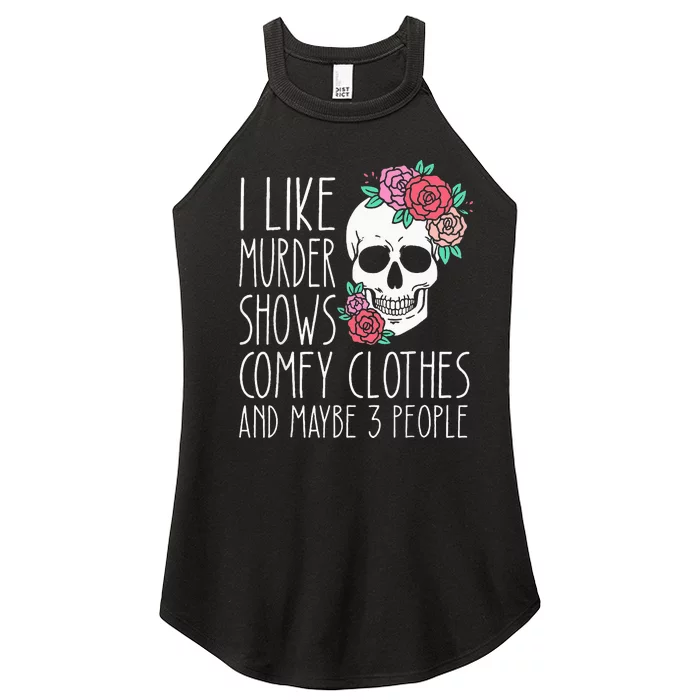 Funny I like murder shows comfy clothes and maybe 3 people Women’s Perfect Tri Rocker Tank