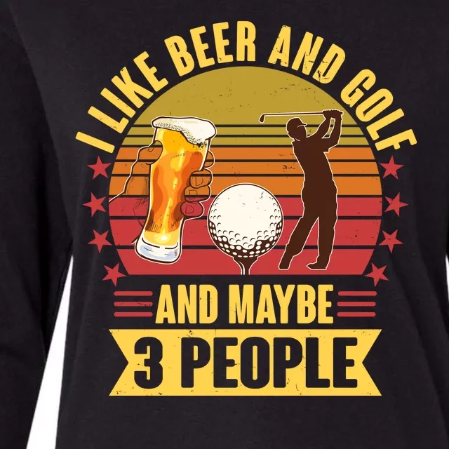 Funny I Like Beer And Golf And Maybe 3 People Womens Cotton Relaxed Long Sleeve T-Shirt