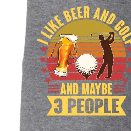 Funny I Like Beer And Golf And Maybe 3 People Doggie 3-End Fleece Hoodie