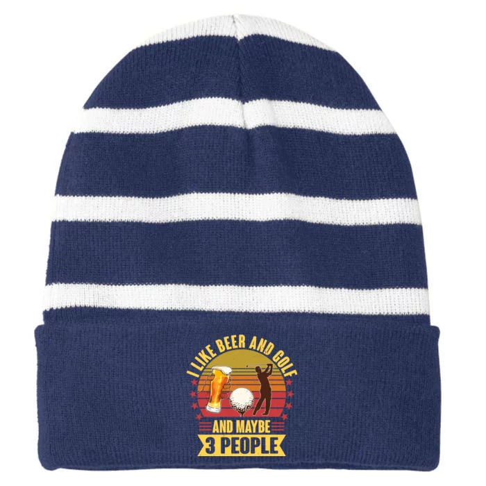 Funny I Like Beer And Golf And Maybe 3 People Striped Beanie with Solid Band