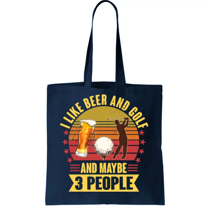 Funny I Like Beer And Golf And Maybe 3 People Tote Bag