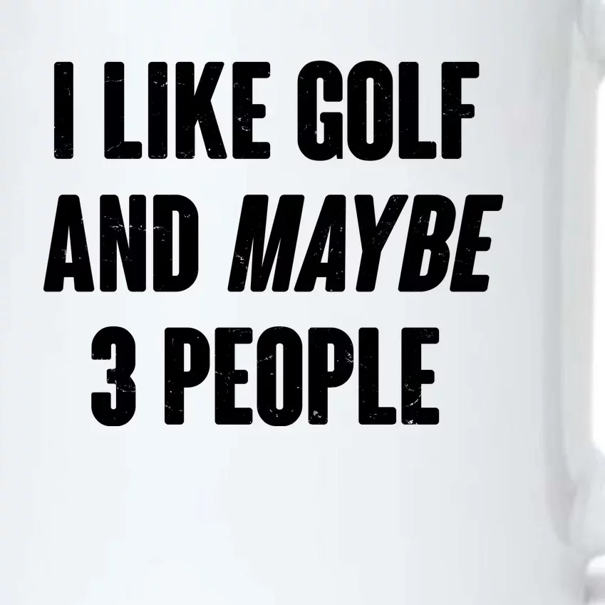 Funny I Like Golf And Maybe 3 People Black Color Changing Mug