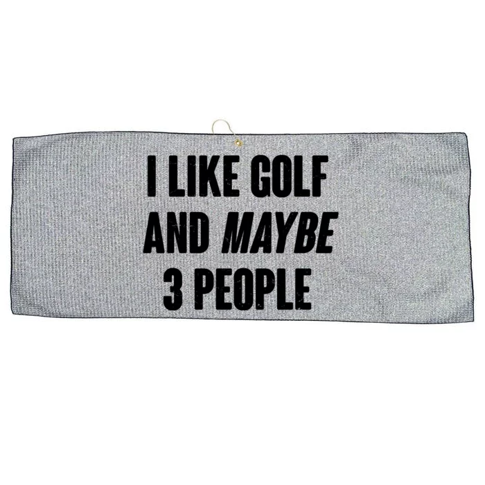 Funny I Like Golf And Maybe 3 People Large Microfiber Waffle Golf Towel