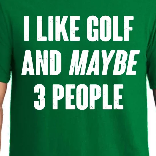 Funny I Like Golf And Maybe 3 People Pajama Set