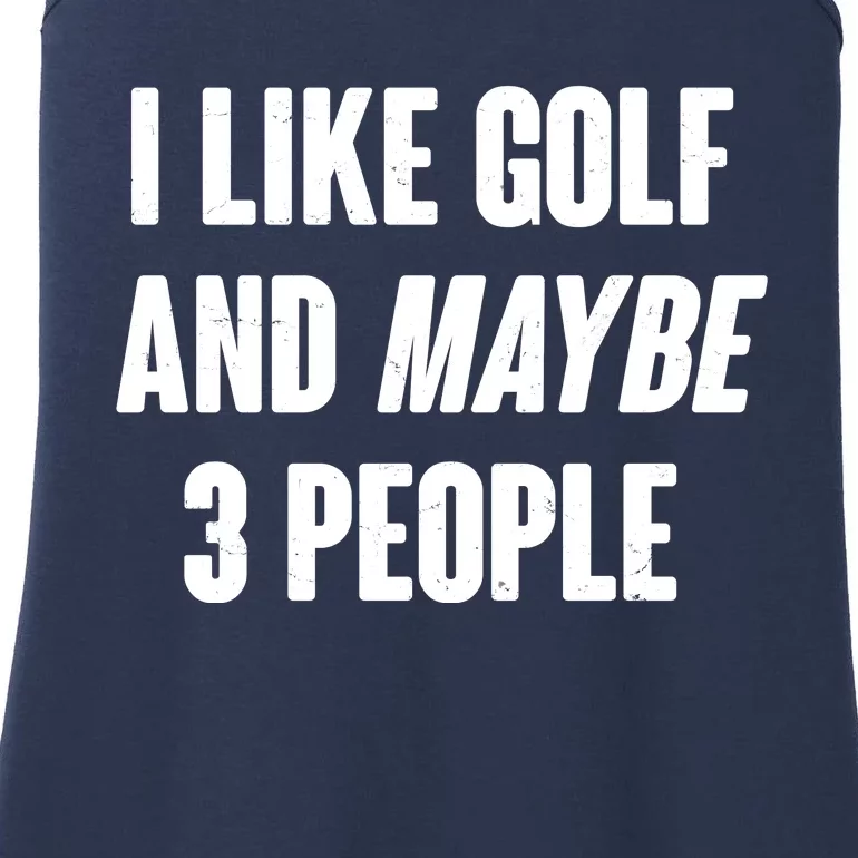 Funny I Like Golf And Maybe 3 People Ladies Essential Tank