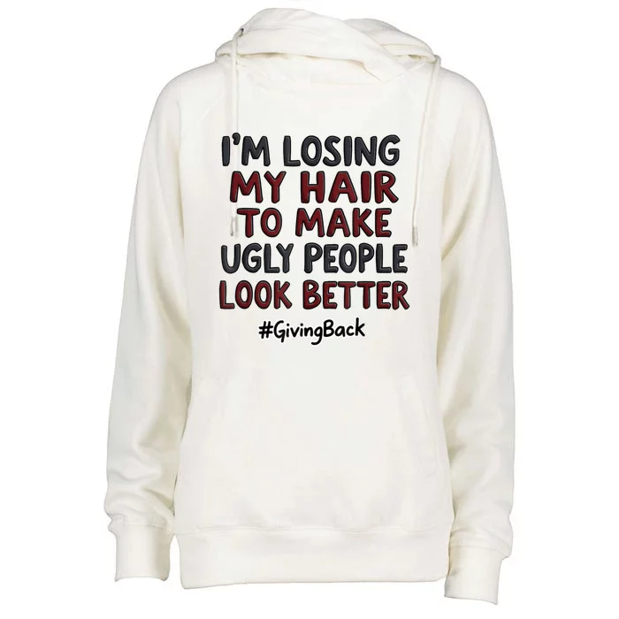 Funny I’M Losing My Hair Make Ugly People Look Better Womens Funnel Neck Pullover Hood