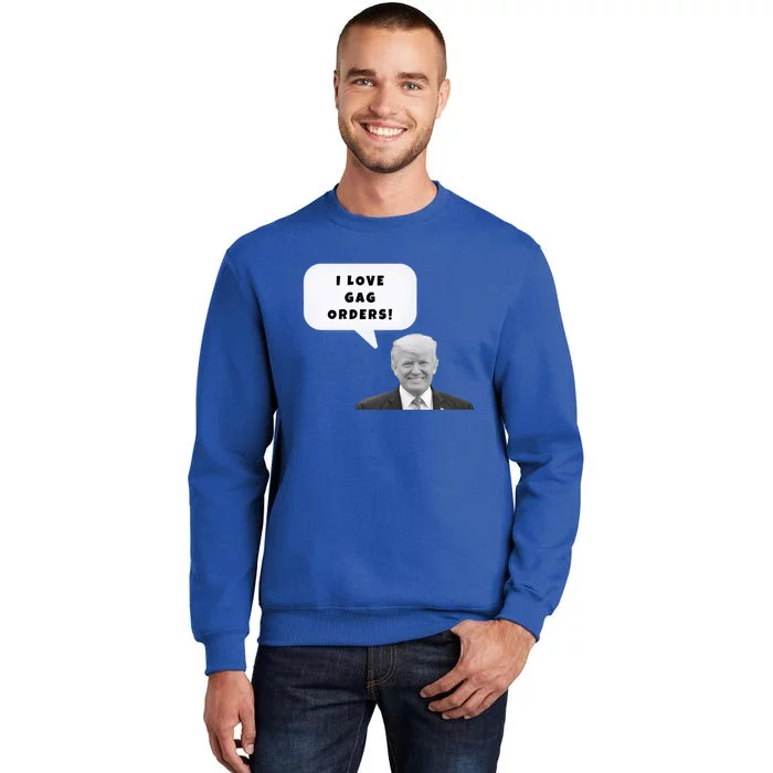 Funny I Love Gag Orders Trump Quote Design Gift Tall Sweatshirt