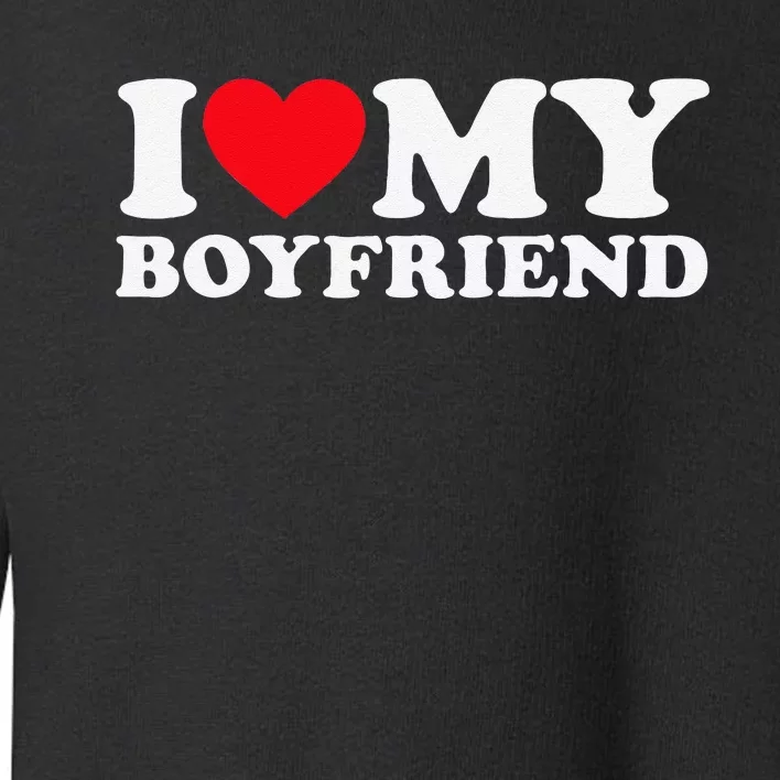 Funny I Love My Boyfriend Heart My Boyfriend Bf Toddler Sweatshirt