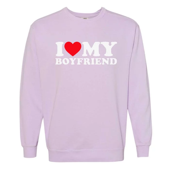 Funny I Love My Boyfriend Heart My Boyfriend Bf Garment-Dyed Sweatshirt