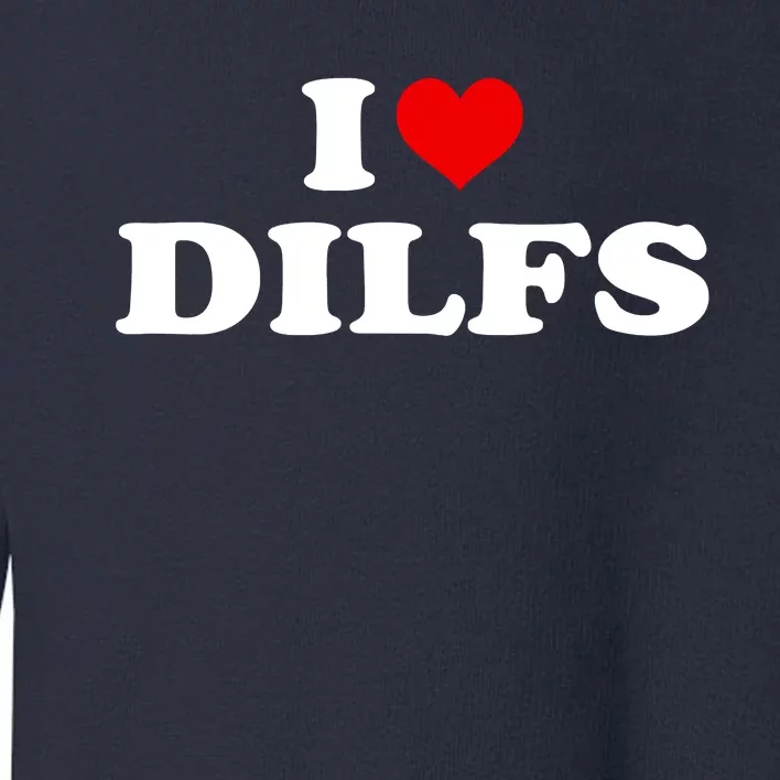 Funny I Love DILFs I Heart DILFs Red Heart Cool Toddler Sweatshirt