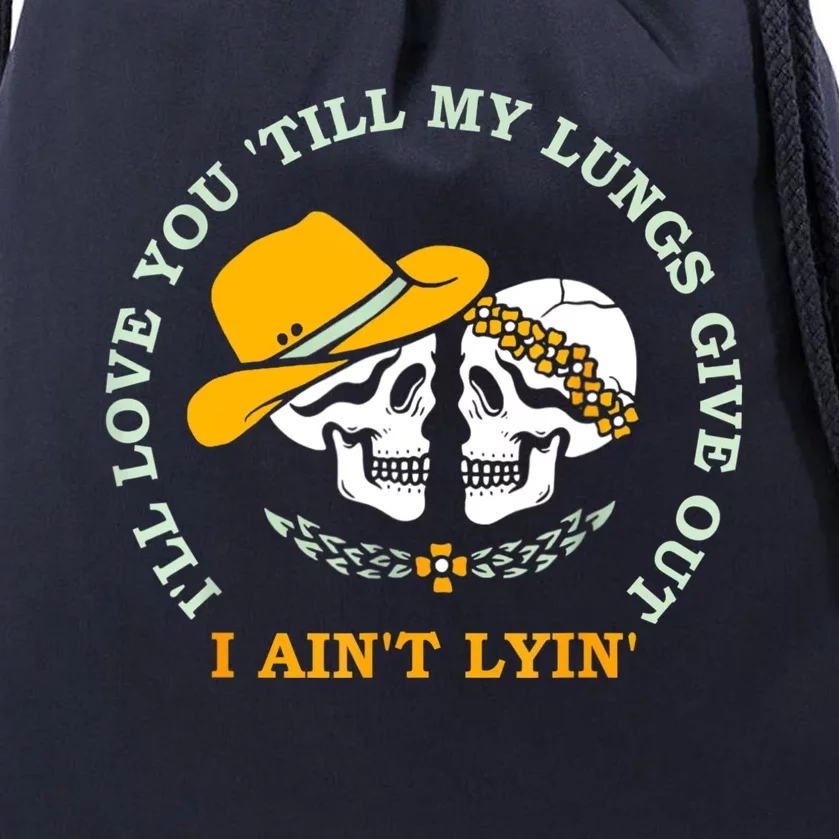 Funny I'll Love You 'Till My Lungs Give Out A Ain't Lyin' Drawstring Bag