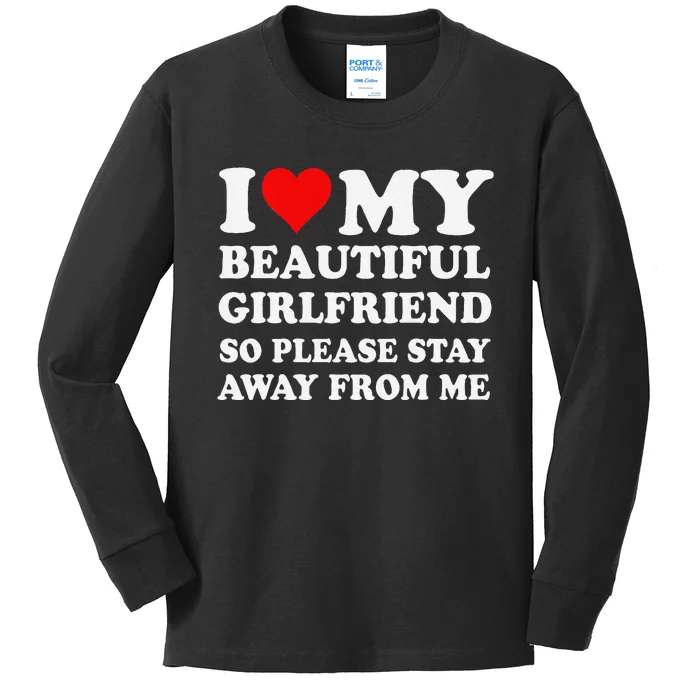 Funny I Love My Girlfriend So Please Stay Away From Me Gf Kids Long Sleeve Shirt