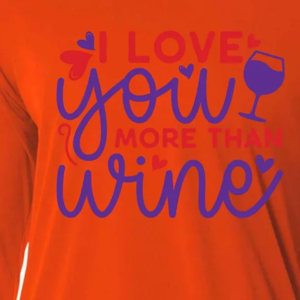 Funny I Love You More Than Wine Valentines Day Cool Gift Cooling Performance Long Sleeve Crew