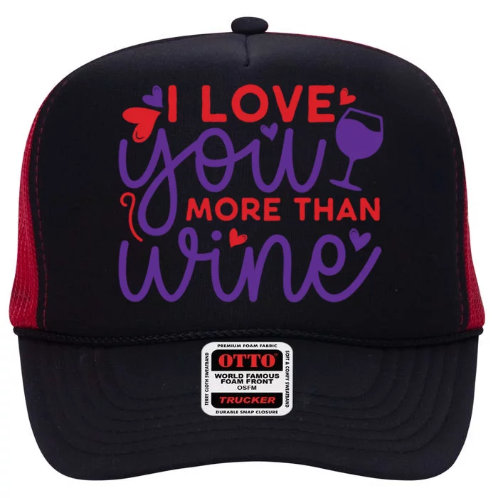 Funny I Love You More Than Wine Valentines Day Cool Gift High Crown Mesh Trucker Hat