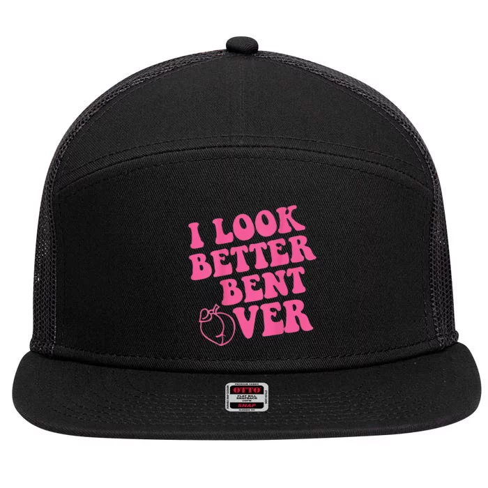 Funny i look better bent over Quote apparel cool saying 7 Panel Mesh Trucker Snapback Hat