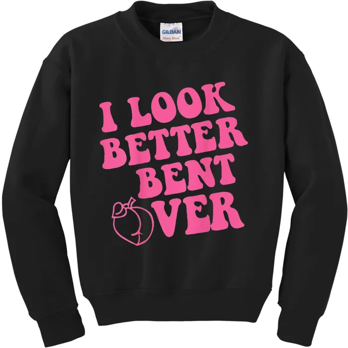 Funny i look better bent over Quote apparel cool saying Kids Sweatshirt