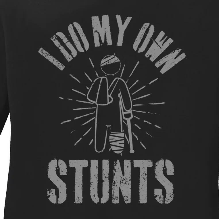 Funny Injury Leg I Do All My Own Stunts Get Well Gift Ladies Long Sleeve Shirt