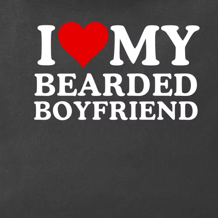 Funny I Love My Bearded Boyfriend I Love My Boyfriend Boyfriends With Beards Zip Tote Bag