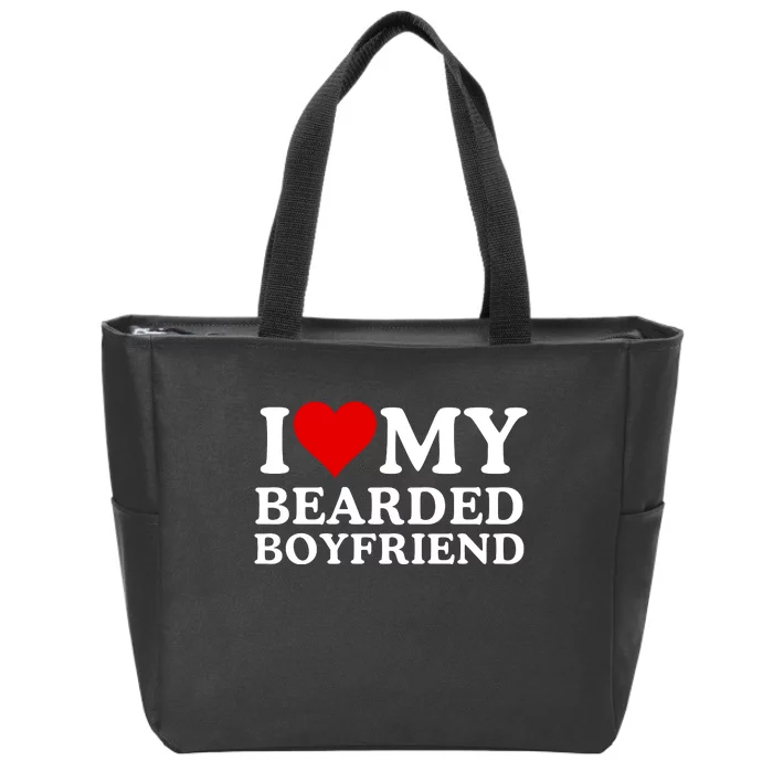 Funny I Love My Bearded Boyfriend I Love My Boyfriend Boyfriends With Beards Zip Tote Bag