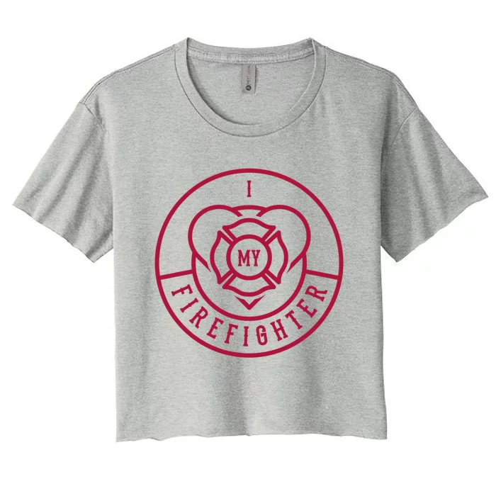 Firefighter I Love My Firefighter Gift Women's Crop Top Tee