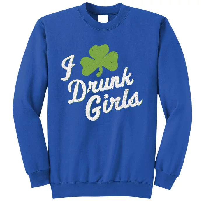 Funny I Love Drunk St Patrick’s Day Ing Gift Tall Sweatshirt