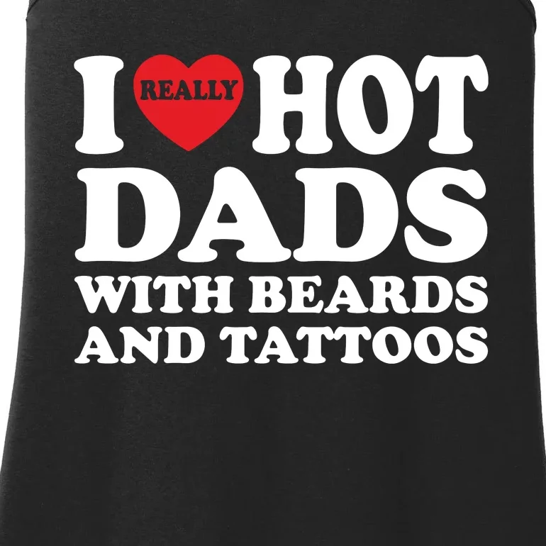 Funny I Love Hot Dads With Beards And Tattoos Fathers Day Ladies Essential Tank