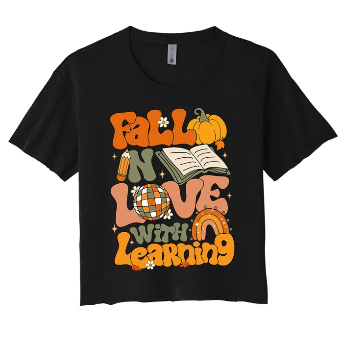 Fall In Love With Learning Autum Thanksgiving Teacher Women's Crop Top Tee