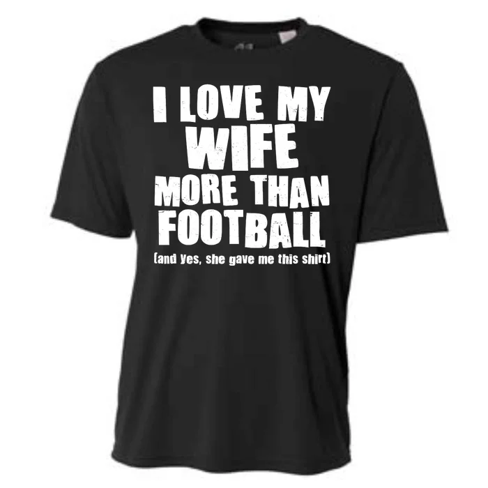 Funny I Love My Wife More Than Football Cooling Performance Crew T-Shirt