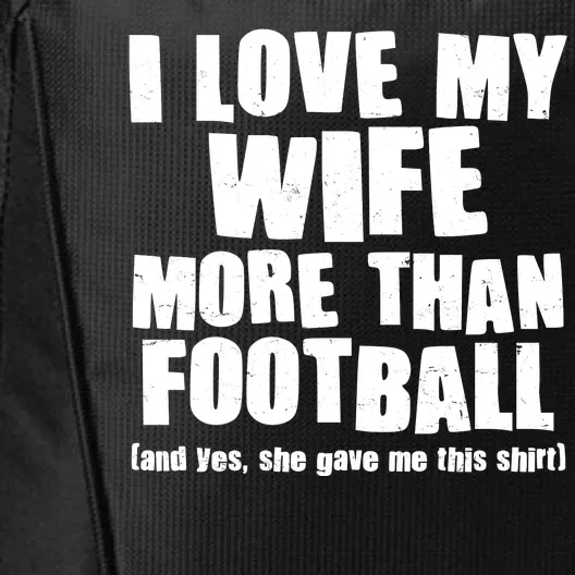 Funny I Love My Wife More Than Football City Backpack