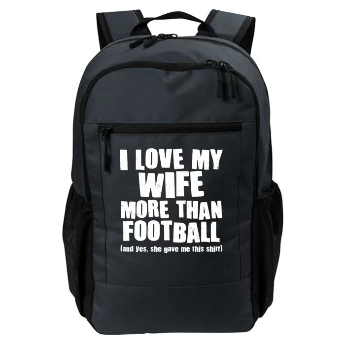 Funny I Love My Wife More Than Football Daily Commute Backpack