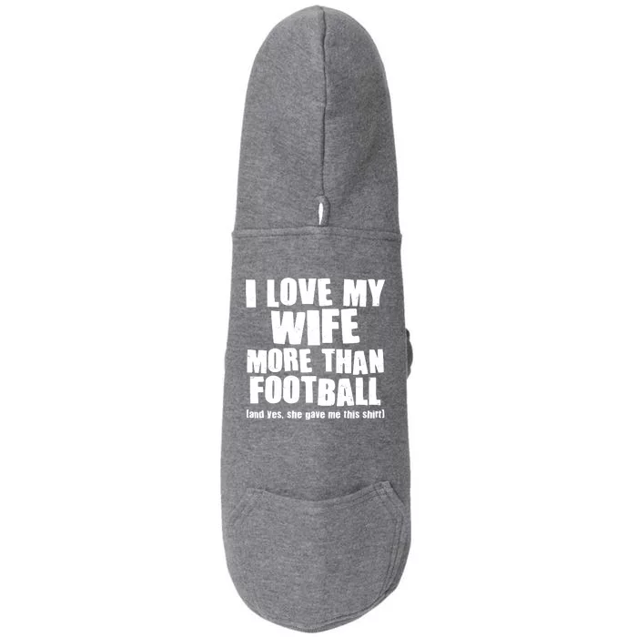 Funny I Love My Wife More Than Football Doggie 3-End Fleece Hoodie