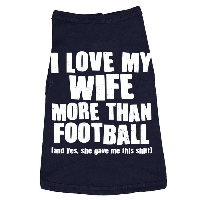 Funny I Love My Wife More Than Football Doggie Tank