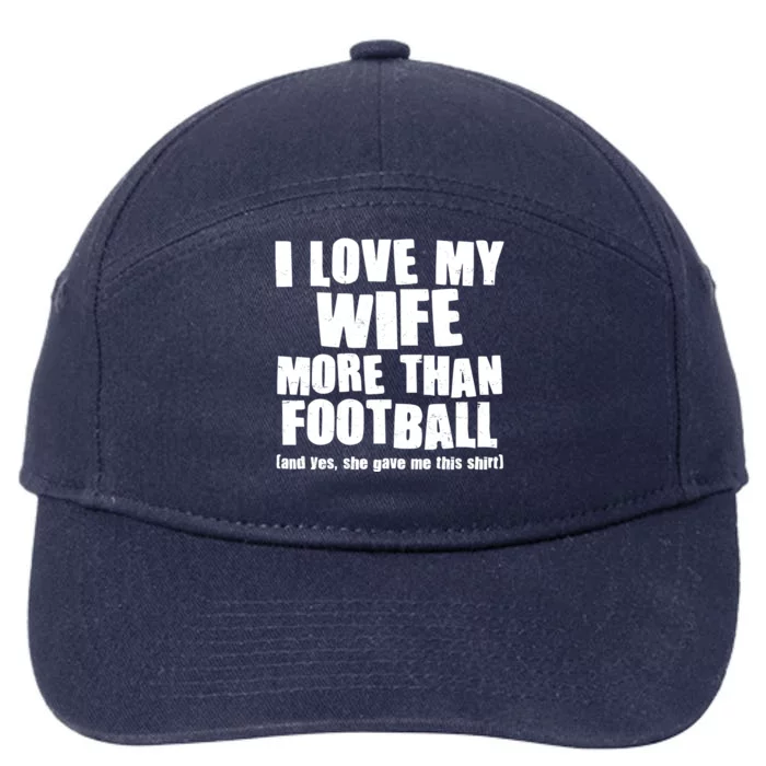 Funny I Love My Wife More Than Football 7-Panel Snapback Hat