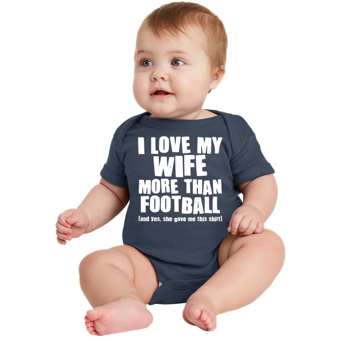 Funny I Love My Wife More Than Football Baby Bodysuit