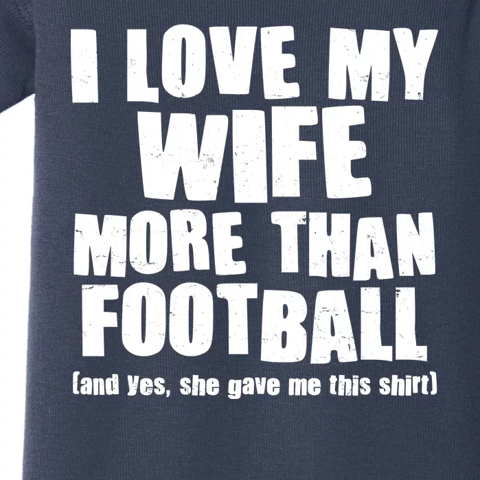 Funny I Love My Wife More Than Football Baby Bodysuit