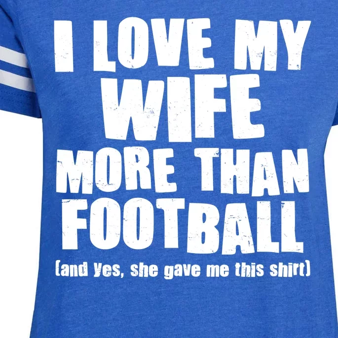 Funny I Love My Wife More Than Football Enza Ladies Jersey Football T-Shirt