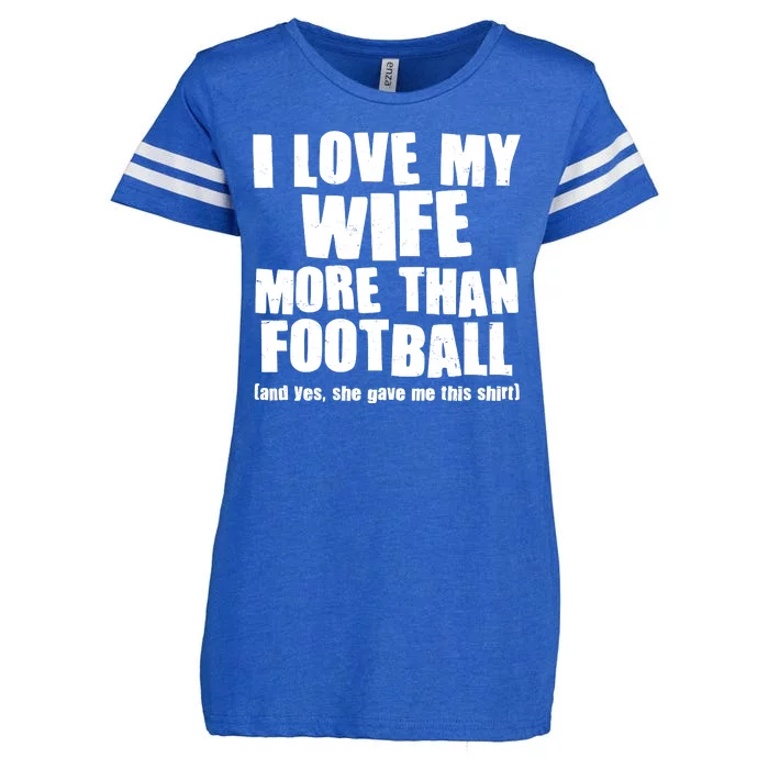 Funny I Love My Wife More Than Football Enza Ladies Jersey Football T-Shirt