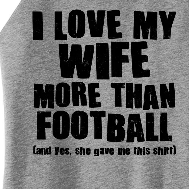 Funny I Love My Wife More Than Football Women’s Perfect Tri Rocker Tank