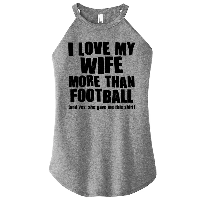 Funny I Love My Wife More Than Football Women’s Perfect Tri Rocker Tank