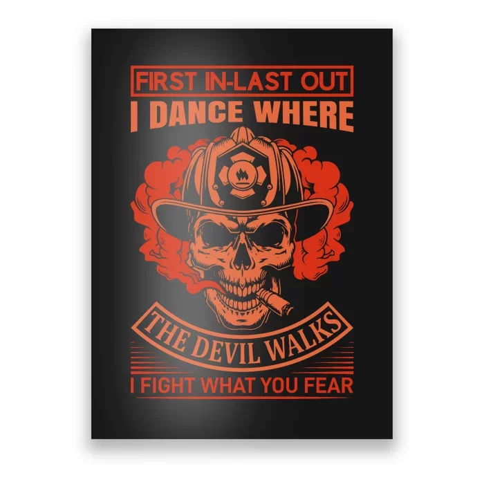 First In Last Out I Dance Where The Devil Walks I Fight What You Fear Poster