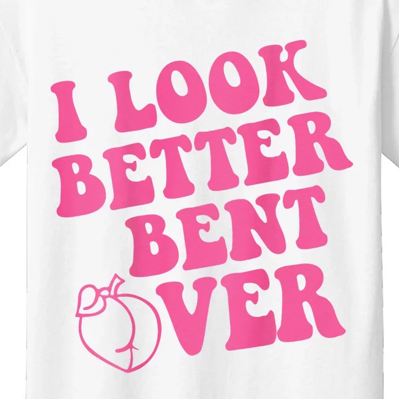 Funny i look better bent over Quote apparel cool saying Kids T-Shirt