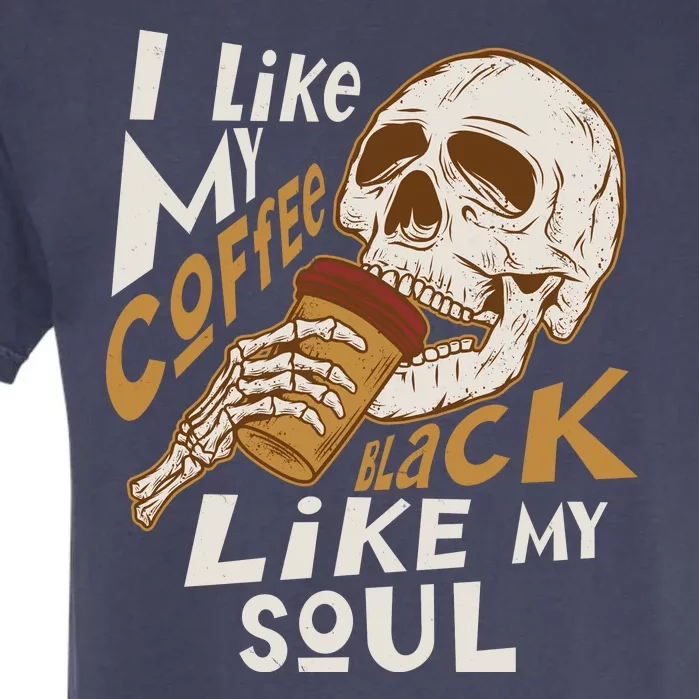 Funny I Like My Coffee Black Like My Soul Skeleton Coffee Lover Garment-Dyed Heavyweight T-Shirt