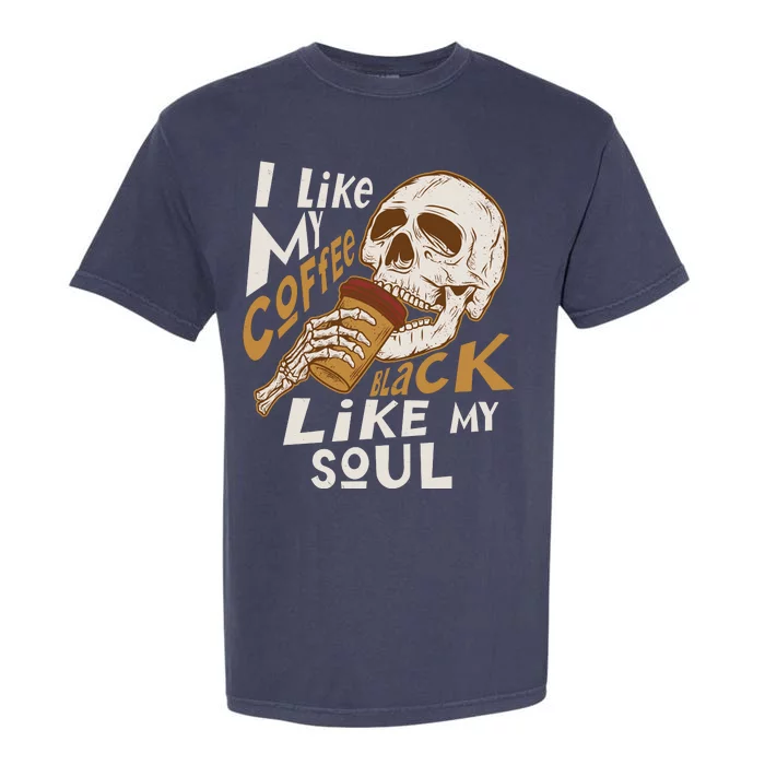 Funny I Like My Coffee Black Like My Soul Skeleton Coffee Lover Garment-Dyed Heavyweight T-Shirt