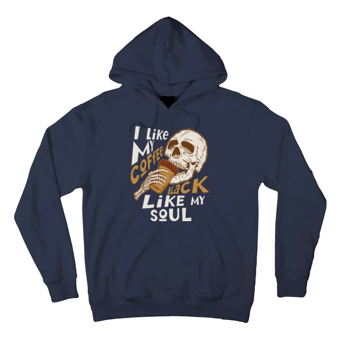 Funny I Like My Coffee Black Like My Soul Skeleton Coffee Lover Hoodie