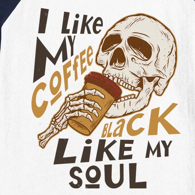 Funny I Like My Coffee Black Like My Soul Skeleton Coffee Lover Baseball Sleeve Shirt