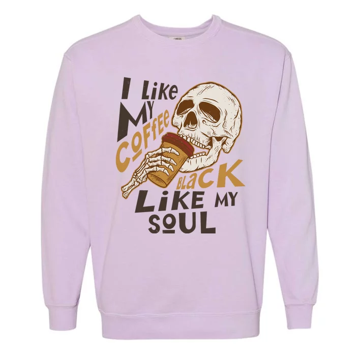 Funny I Like My Coffee Black Like My Soul Skeleton Coffee Lover Garment-Dyed Sweatshirt